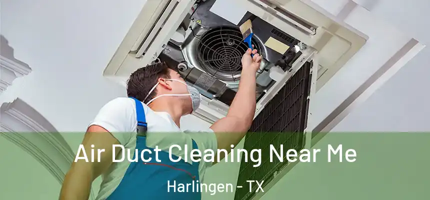 Air Duct Cleaning Near Me Harlingen - TX