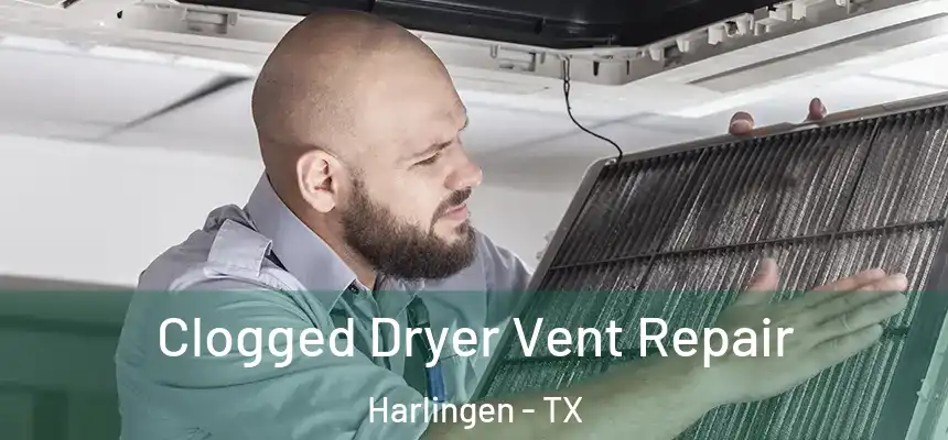  Clogged Dryer Vent Repair Harlingen - TX