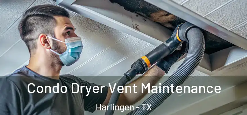  Condo Dryer Vent Maintenance Harlingen - TX