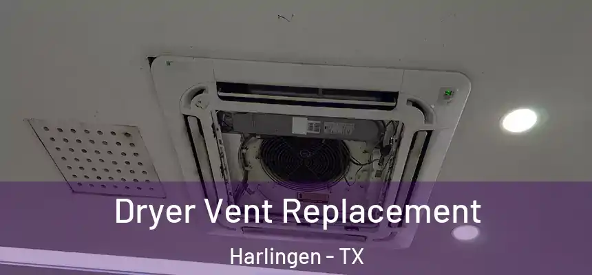  Dryer Vent Replacement Harlingen - TX