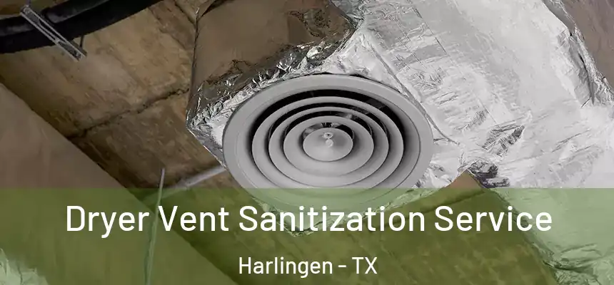 Dryer Vent Sanitization Service Harlingen - TX