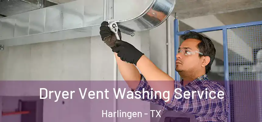 Dryer Vent Washing Service Harlingen - TX