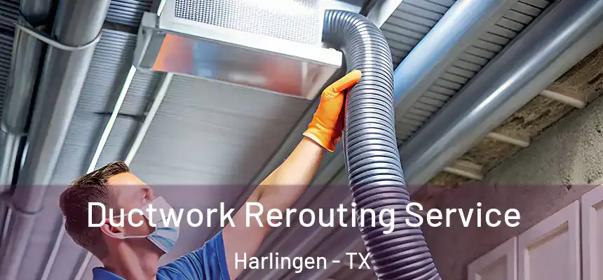  Ductwork Rerouting Service Harlingen - TX