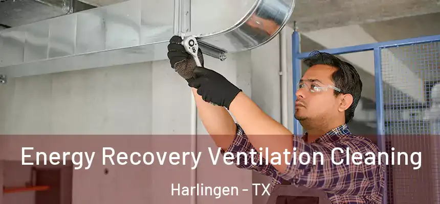 Energy Recovery Ventilation Cleaning Harlingen - TX