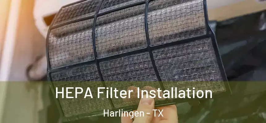  HEPA Filter Installation Harlingen - TX