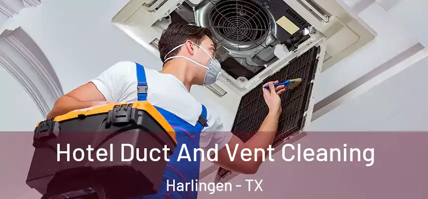  Hotel Duct And Vent Cleaning Harlingen - TX