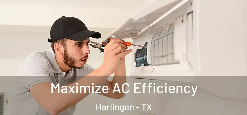 Maximize AC Efficiency Harlingen - TX