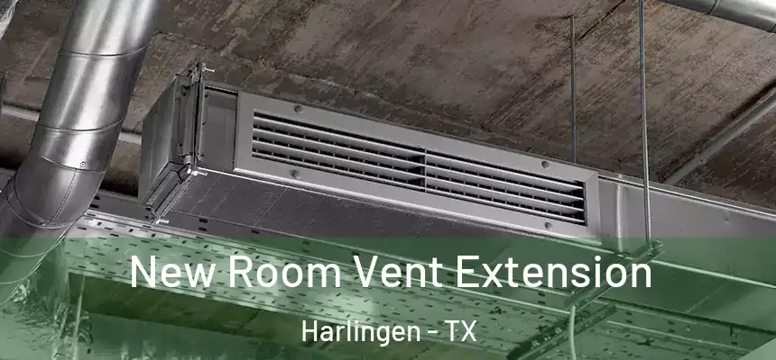 New Room Vent Extension Harlingen - TX