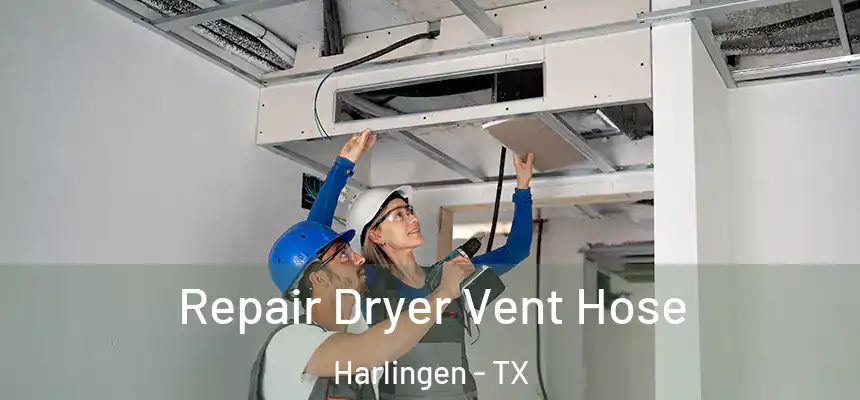  Repair Dryer Vent Hose Harlingen - TX