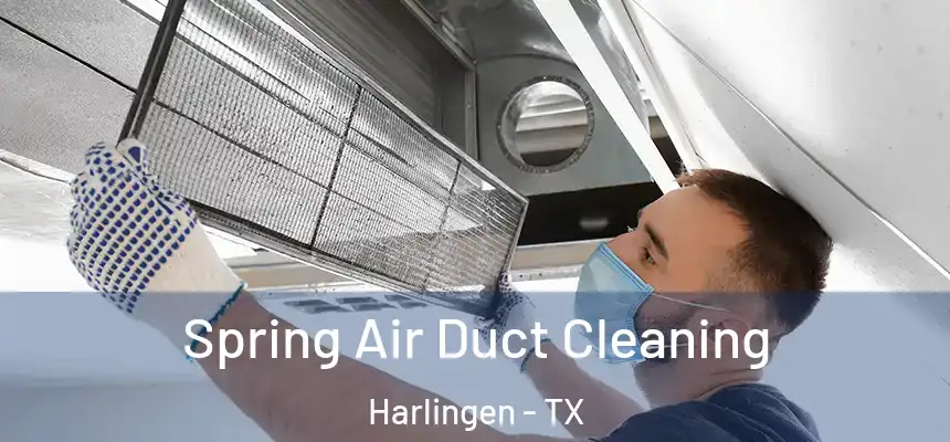 Spring Air Duct Cleaning Harlingen - TX