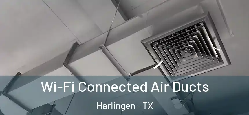  Wi-Fi Connected Air Ducts Harlingen - TX